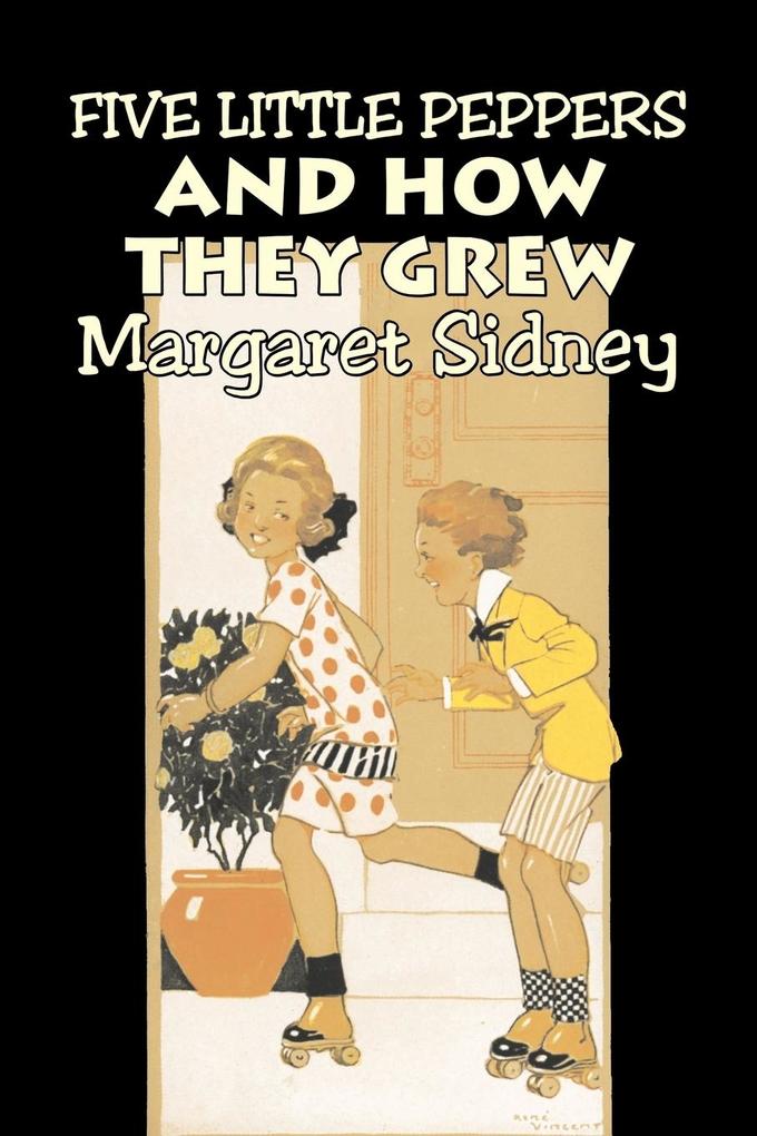 Five Little Peppers and How They Grew by Margaret Sidney Fiction Family Action & Adventure