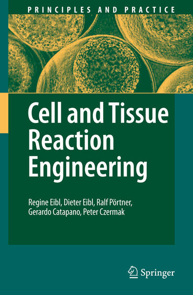 Cell and Tissue Reaction Engineering - Regine Eibl/ Dieter Eibl/ Ralf Pörtner/ Gerardo Catapano/ Peter Czermak