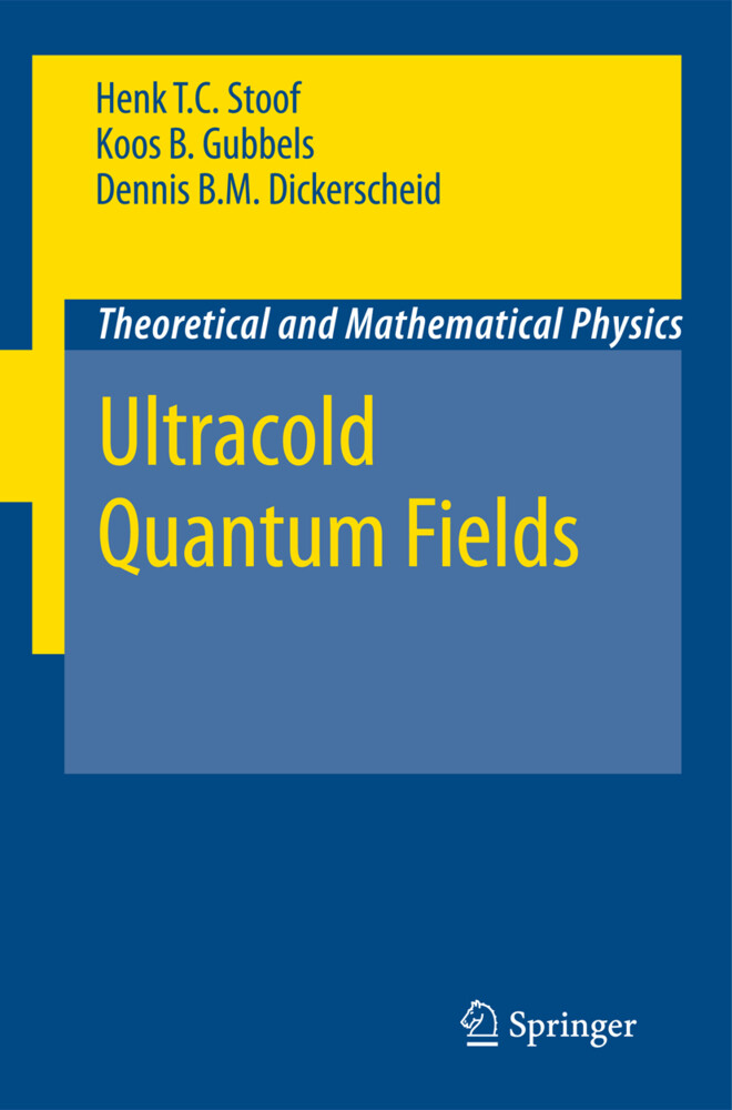 Ultracold Quantum Fields - Henk T. C. Stoof/ Dennis B. M. Dickerscheid/ Koos Gubbels