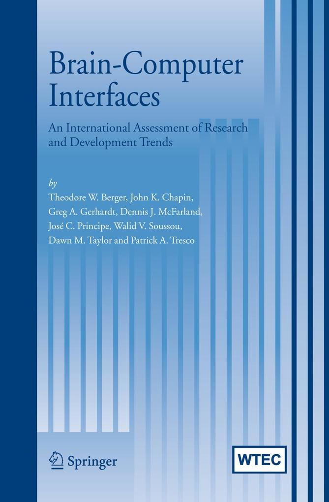 Brain-Computer Interfaces: An International Assessment of Research and Development Trends - Theodore W. Berger/ John K. Chapin/ Greg A. Gerhardt/ Dennis J. McFarland/ Jose C. Principe