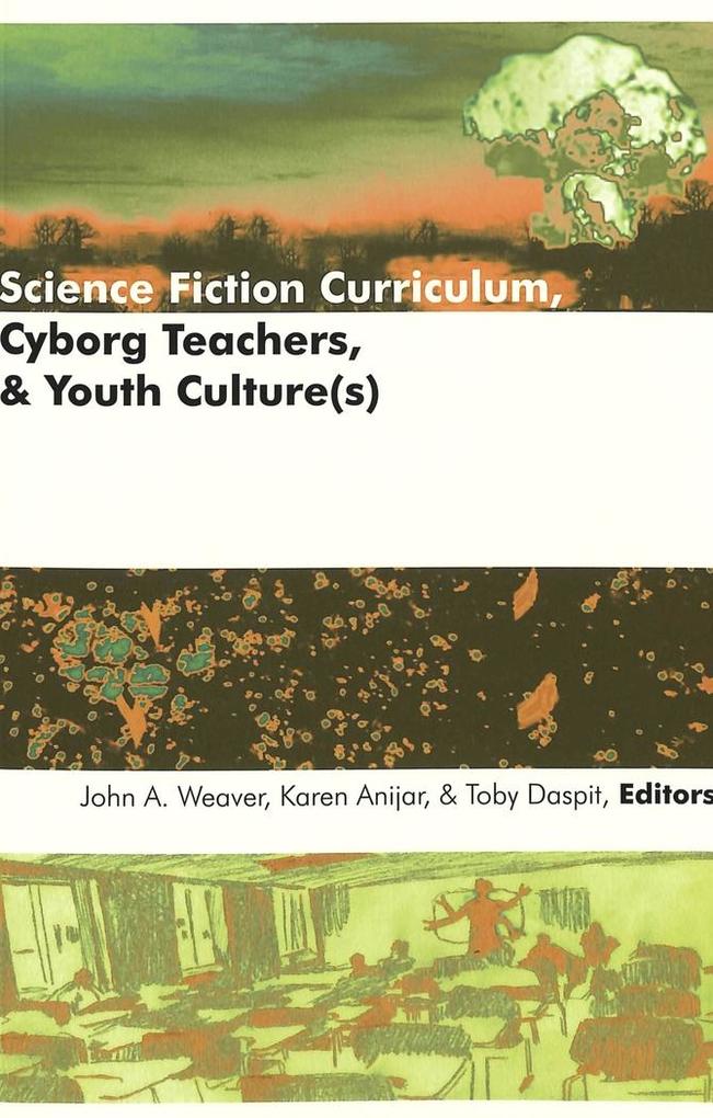Science Fiction Curriculum Cyborg Teachers and Youth Culture(s)