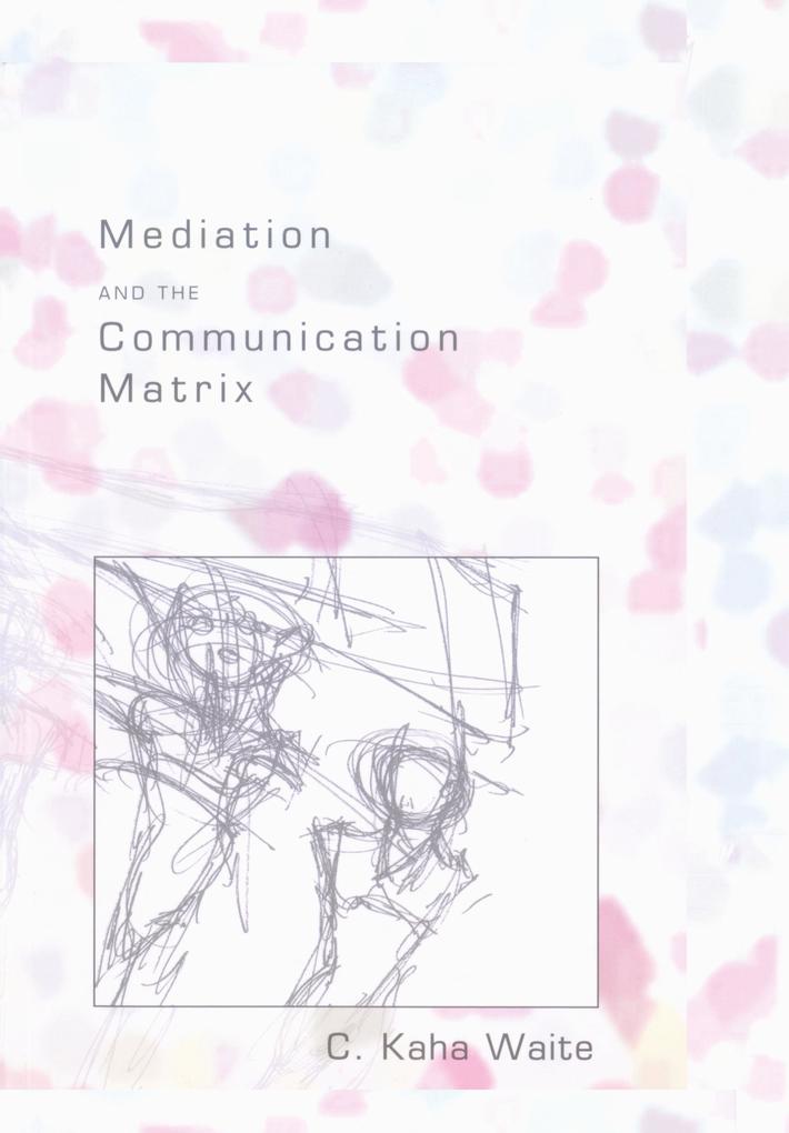 Mediation and the Communication Matrix