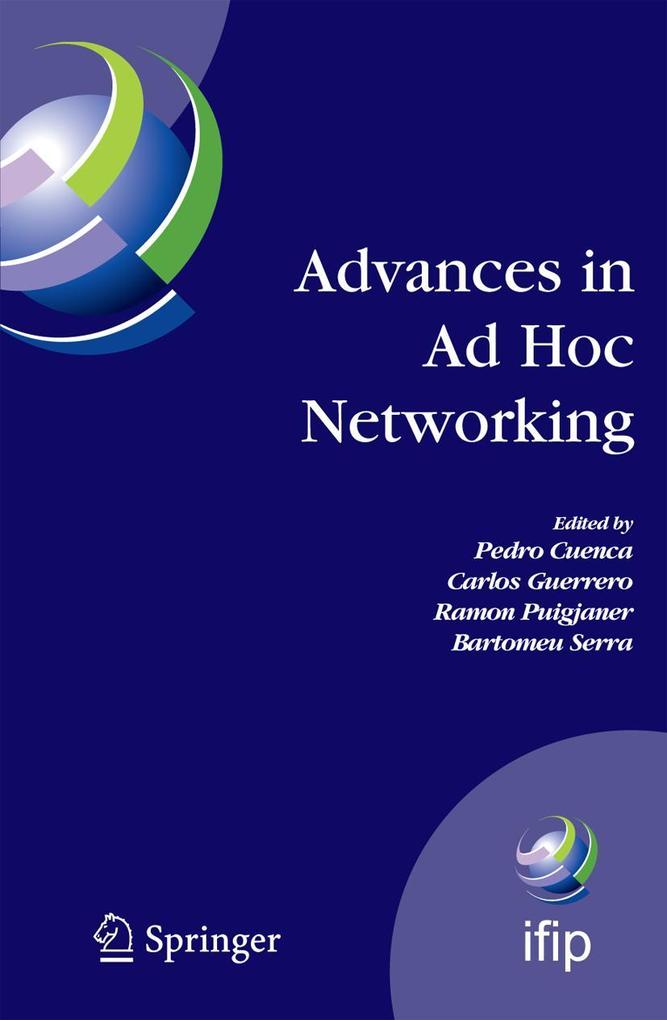 Advances in Ad Hoc Networking: Proceedings of the Seventh Annual Mediterranean Ad Hoc Networking Workshop Palma de Mallorca Spain June 25-27 2008