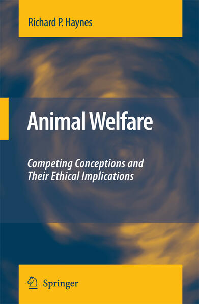 Animal Welfare: Competing Conceptions and Their Ethical Implications - Richard P. Haynes