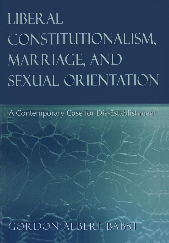 Liberal Constitutionalism Marriage and Sexual Orientation