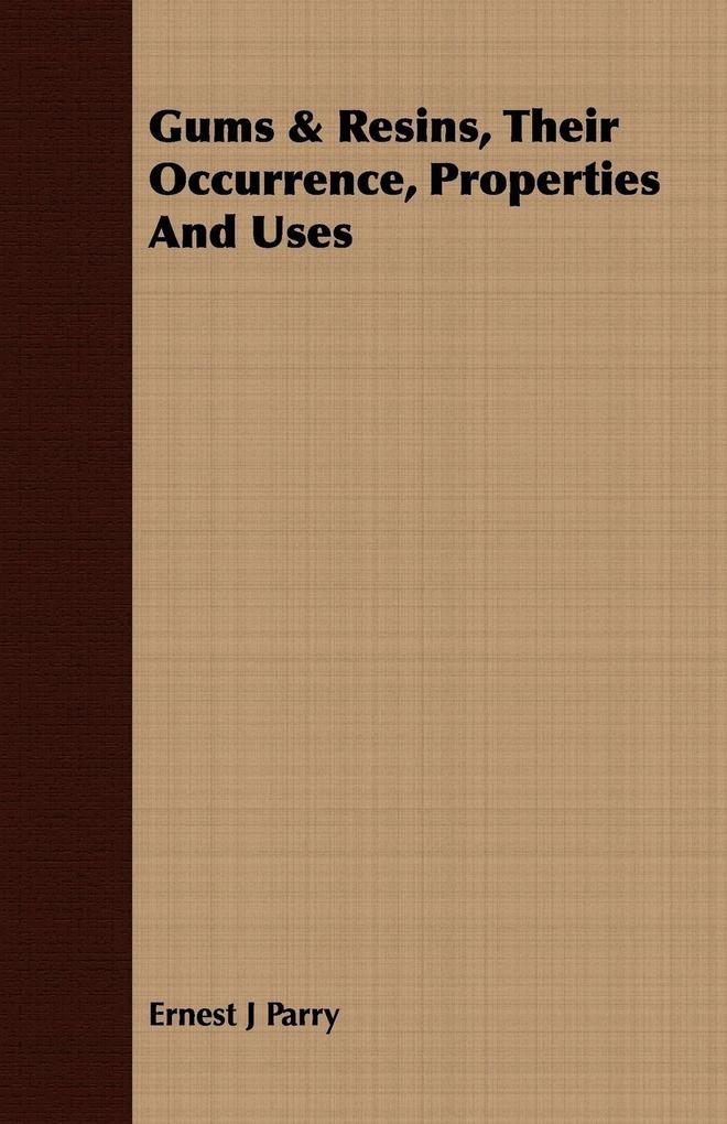 Gums & Resins Their Occurrence Properties And Uses
