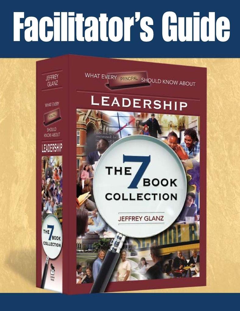 Facilitator's Guide to What Every Principal Should Know About Leadership