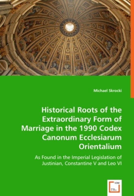 Historical Roots of the Extraordinary Form of Marriage in the 1990 Codex Canonum Ecclesiarum Orienta
