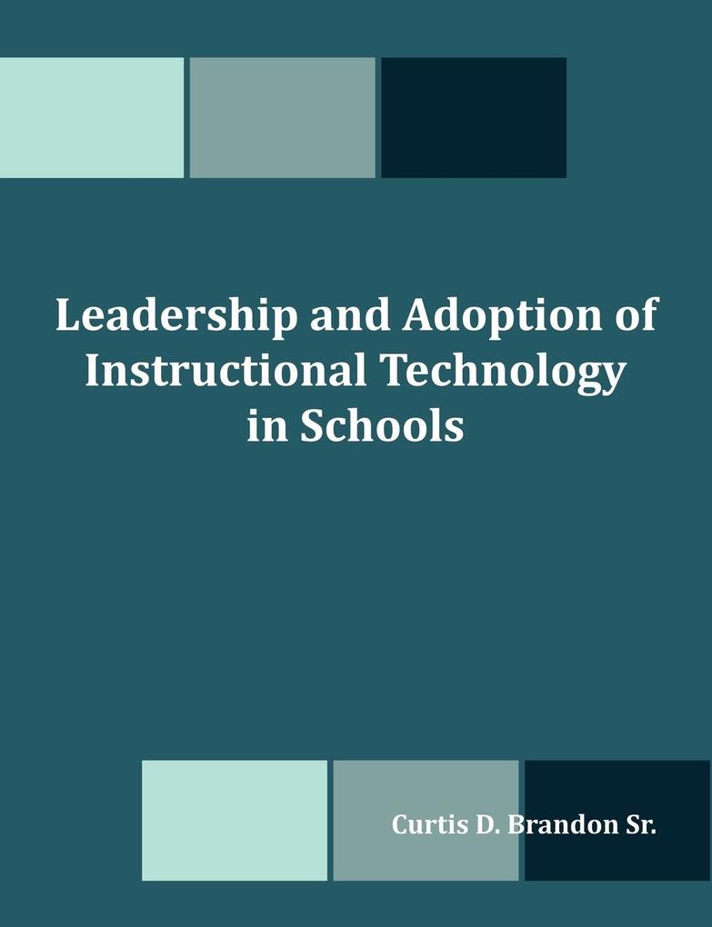 Leadership and Adoption of Instructional Technology in Schools - Curtis D. Brandon Sr