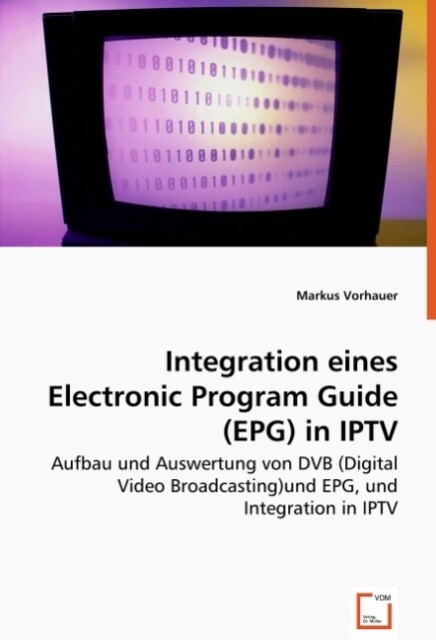 Integration einesElectronic Program Guide (EPG)in IPTV - Markus Vorhauer