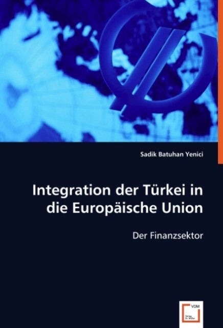 Integration der Türkei in die Europäische Union - Sadik Batuhan Yenici