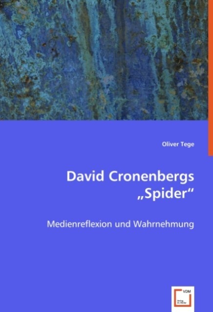 David Cronenbergs Spider - Oliver Tege