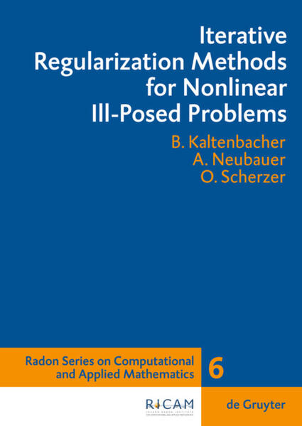 Iterative Regularization Methods for Nonlinear Ill-Posed Problems - Barbara Kaltenbacher/ Andreas Neubauer/ Otmar Scherzer