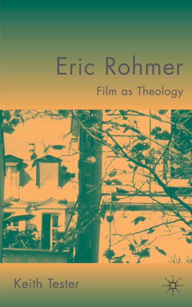 Eric Rohmer: Film as Theology - K. Tester