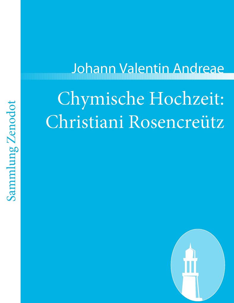 Chymische Hochzeit: Christiani Rosencreütz