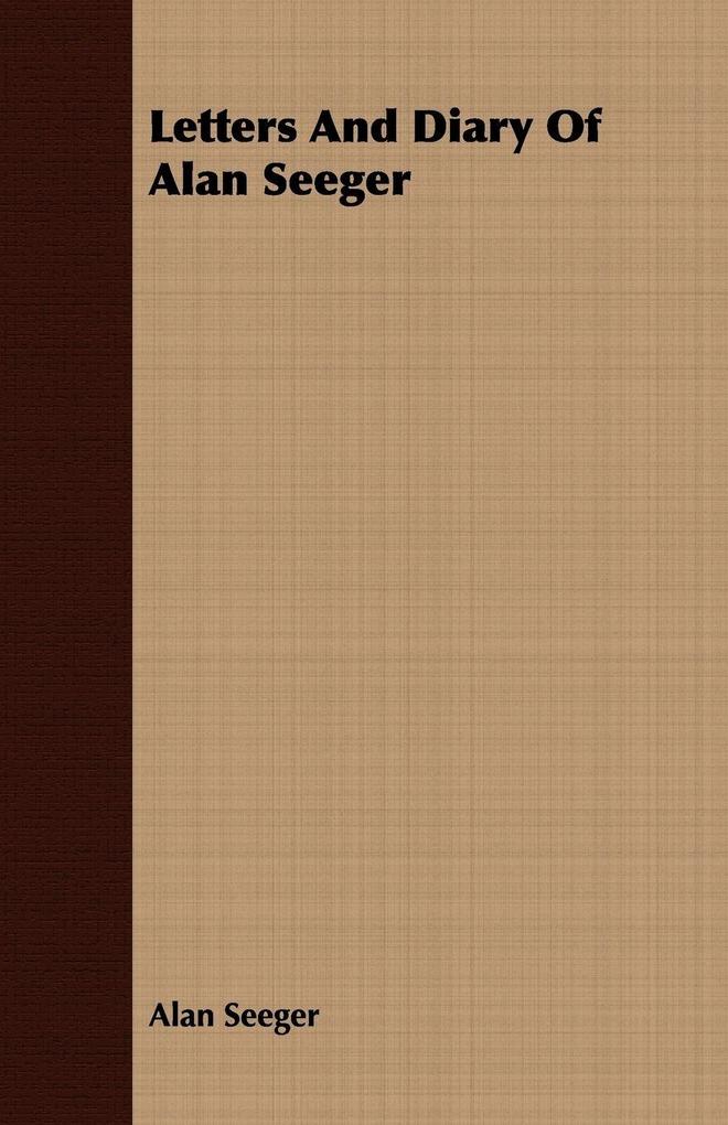 Letters And Diary Of Alan Seeger