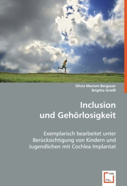 Inclusion und Gehörlosigkeit - Olivia Mariam Bergauer/ Brigitta Grießl
