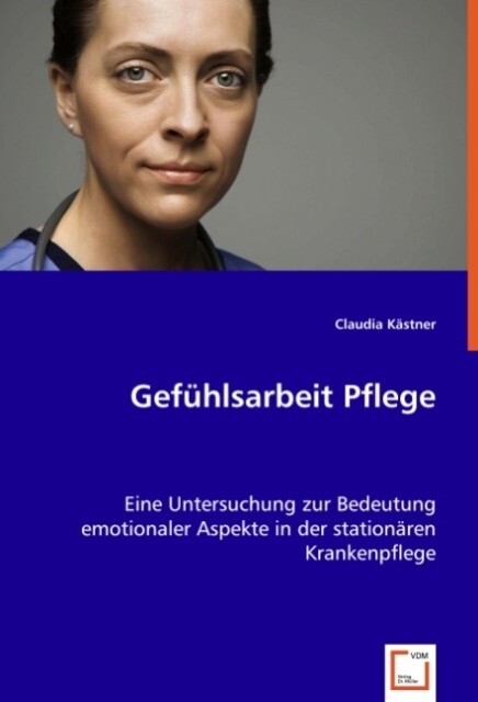 Gefühlsarbeit Pflege - Claudia Kästner