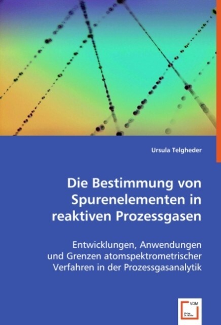 Die Bestimmung von Spurenelementen in reaktiven Prozessgasen - Ursula Telgheder