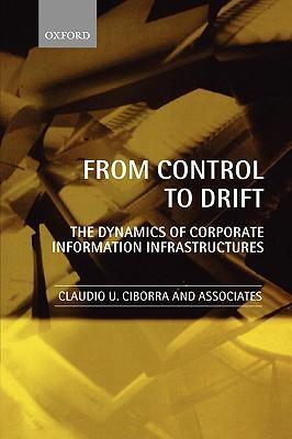 From Control to Drift: The Dynamics of Corporate Information Infrastructures - Claudio Ciborra/ Kristin Braa/ Antonio Cordella