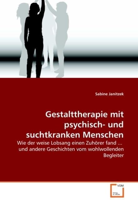 Gestalttherapie mit psychisch- und suchtkranken Menschen - Sabine Janitzek