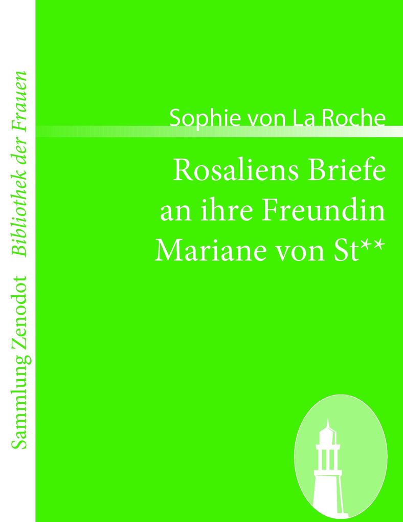Rosaliens Briefe an ihre Freundin Mariane von St**