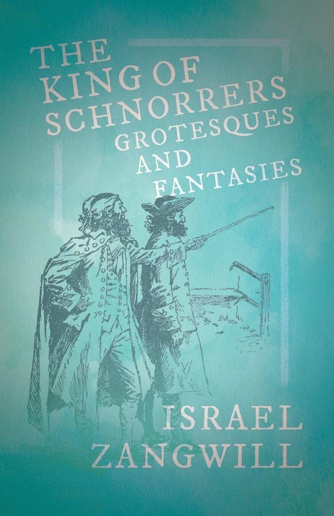 The King of Schnorrers - Grotesques and Fantasies