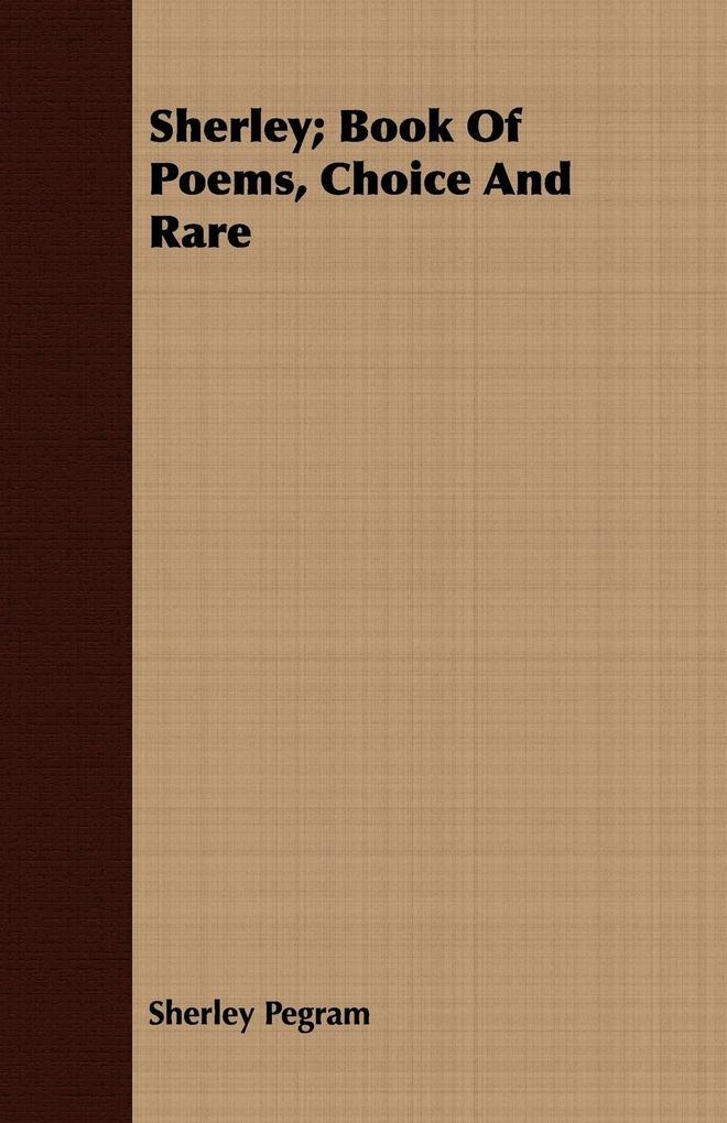 Sherley; Book Of Poems Choice And Rare