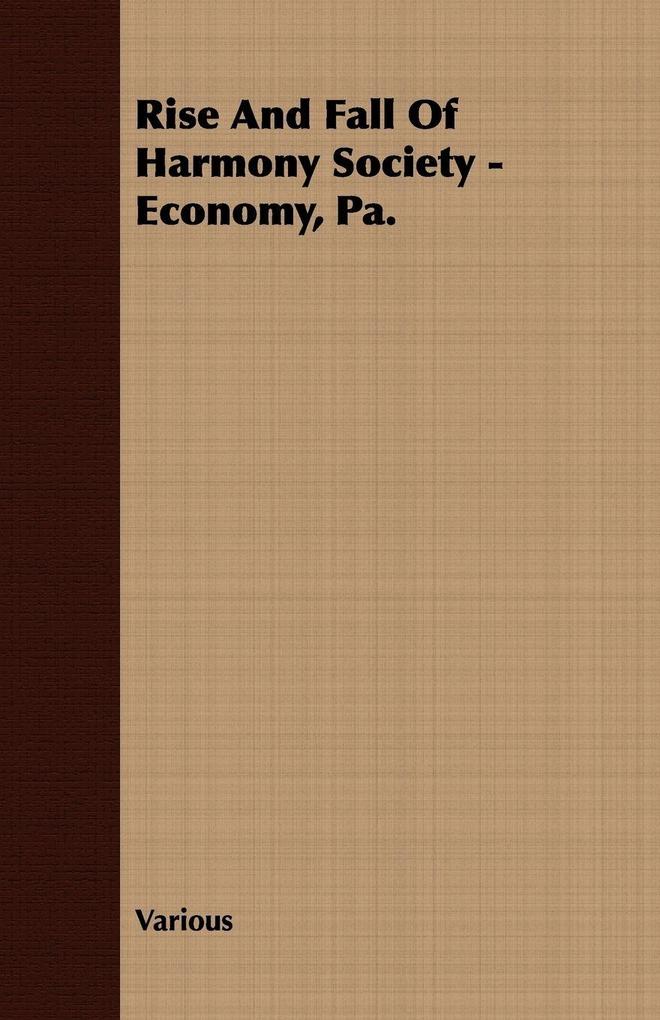 Rise And Fall Of Harmony Society - Economy Pa.