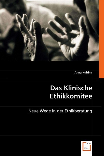Das Klinische Ethikkomitee - Anna Kubina