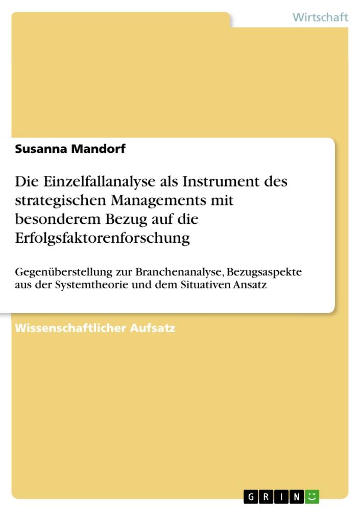 Die Einzelfallanalyse als Instrument des strategischen Managements mit besonderem Bezug auf die Erfolgsfaktorenforschung - Susanna Mandorf