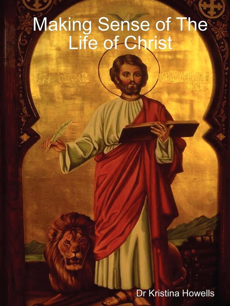 Making Sense of the Life of Christ