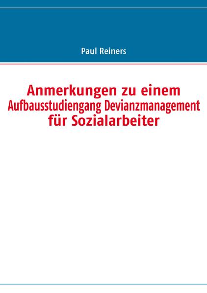 Anmerkungen zu einem Aufbausstudiengang Devianzmanagement für Sozialarbeiter
