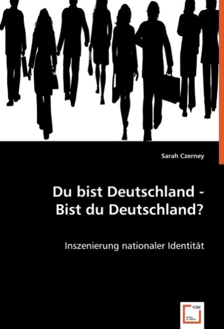 Du bist Deutschland - Bist du Deutschland? - Sarah Czerney