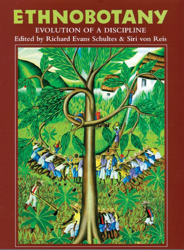 Ethnobotany: Evolution of a Discipline - Richard Evans Schultes/ Siri Von Reis