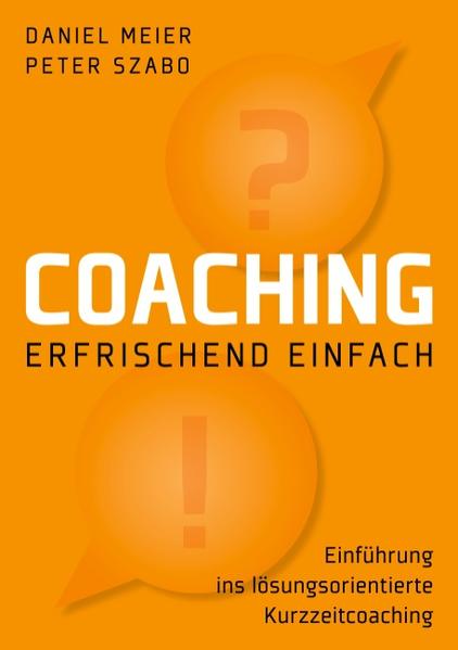 Coaching - erfrischend einfach - Daniel Meier/ Peter Szabo