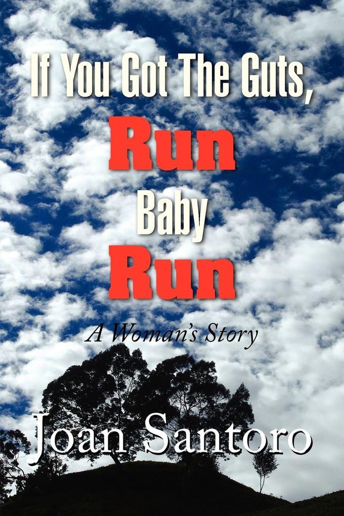 If You Got the Guts Run Baby Run