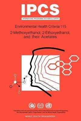 Methoxyethanol (2-) Ethoxyethanol (2-) and their Acetates: Environmental Health Criteria Series No 115