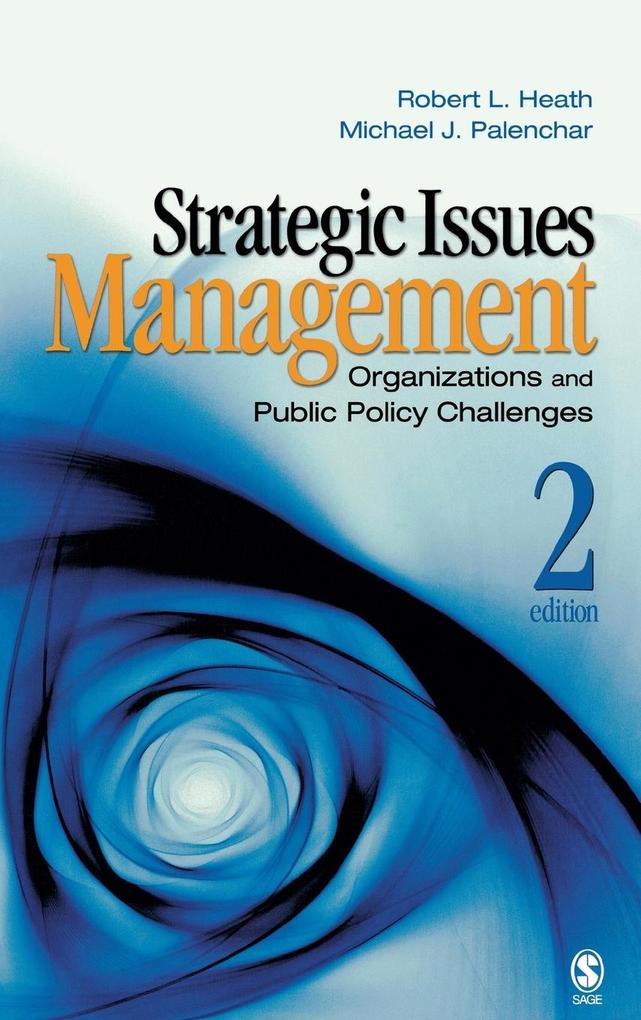 Strategic Issues Management: Organizations and Public Policy Challenges - Robert L. Heath/ Michael J. Palenchar