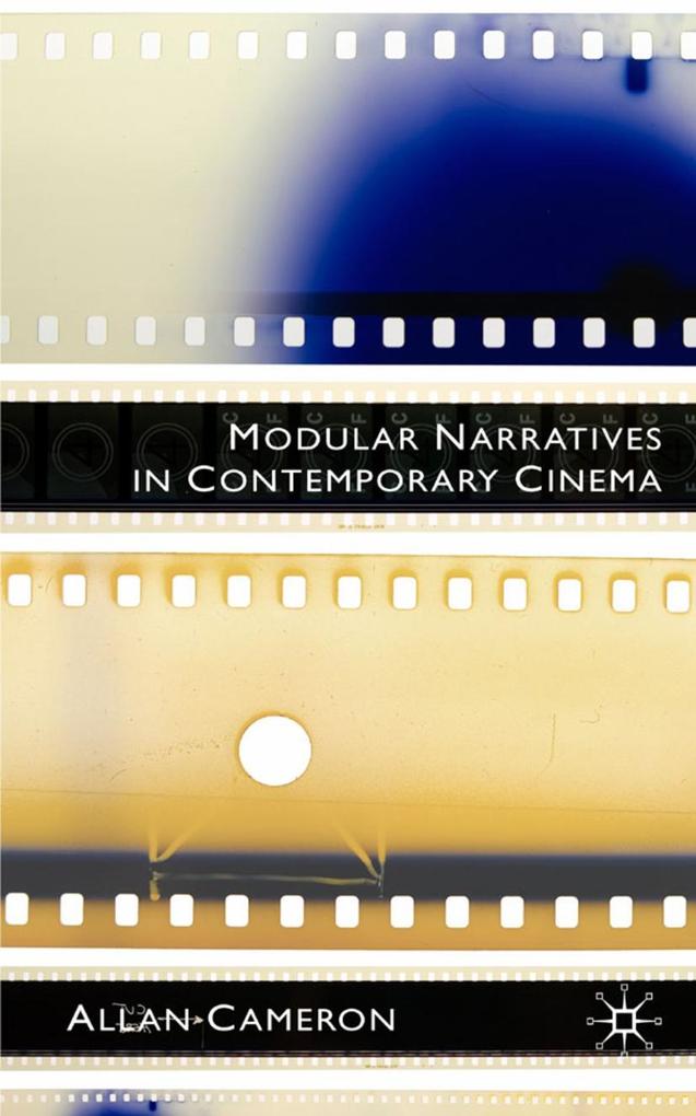 Modular Narratives in Contemporary Cinema - A. Cameron/ Allan Cameron