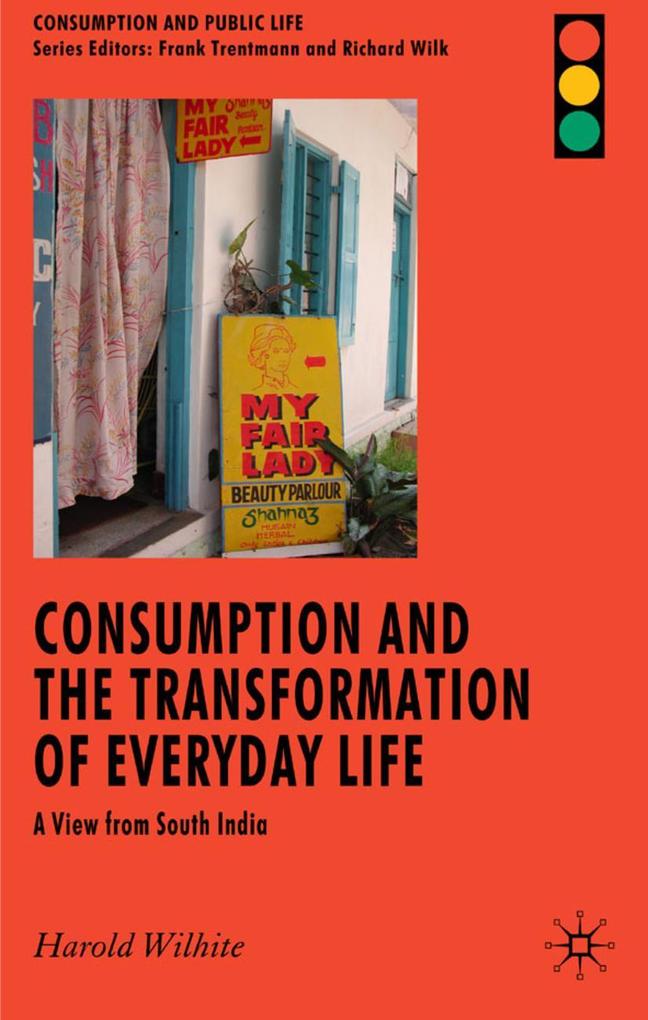 Consumption and the Transformation of Everyday Life: A View from South India - H. Wilhite/ Harold Wilhite