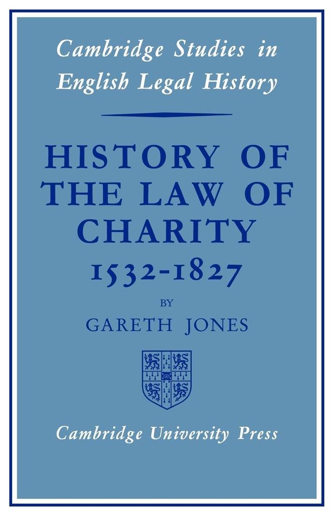 History of the Law of Charity 1532-1827 - Gareth Jones/ Jones Gareth
