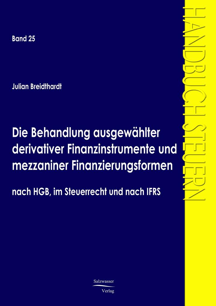 Die Behandlung ausgewählter derivativer Finanzinstrumente und mezzaniner Finanzierungsformen nach HGB im Steuerrecht und nach IFRS