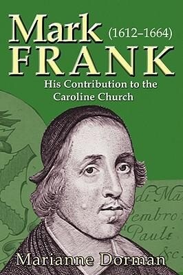 Mark Frank: (1612-1644) His Contribution to the Caroline Church