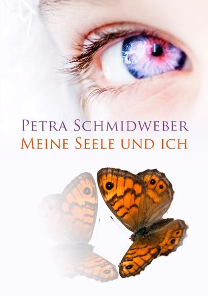 Meine Seele und ich - Petra Schmidweber