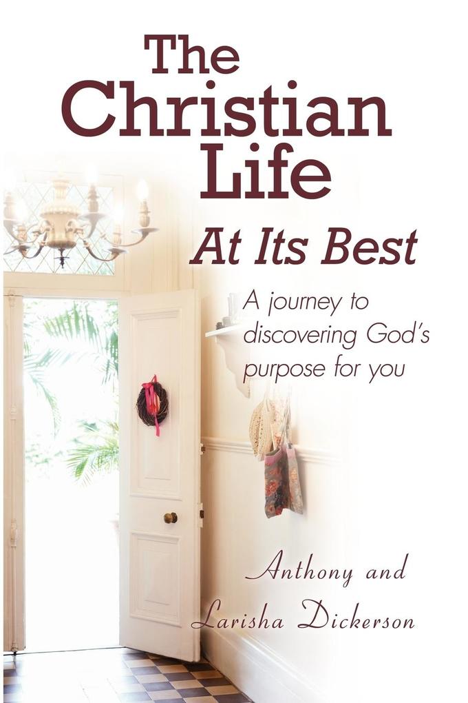 The Christian Life At Its Best - Anthony Dickerson