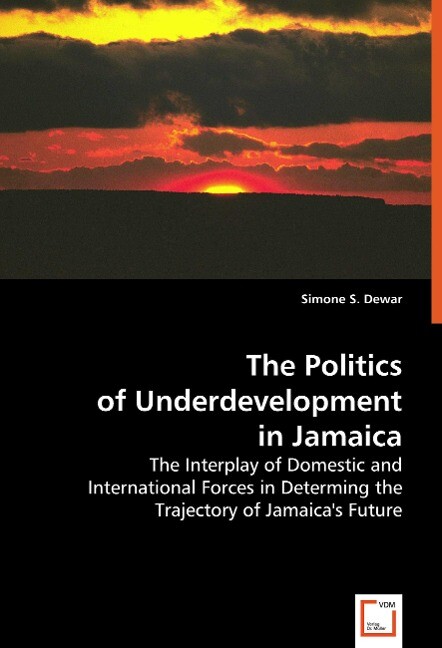 The Politics of Underdevelopment In Jamaica - Simone S. Dewar