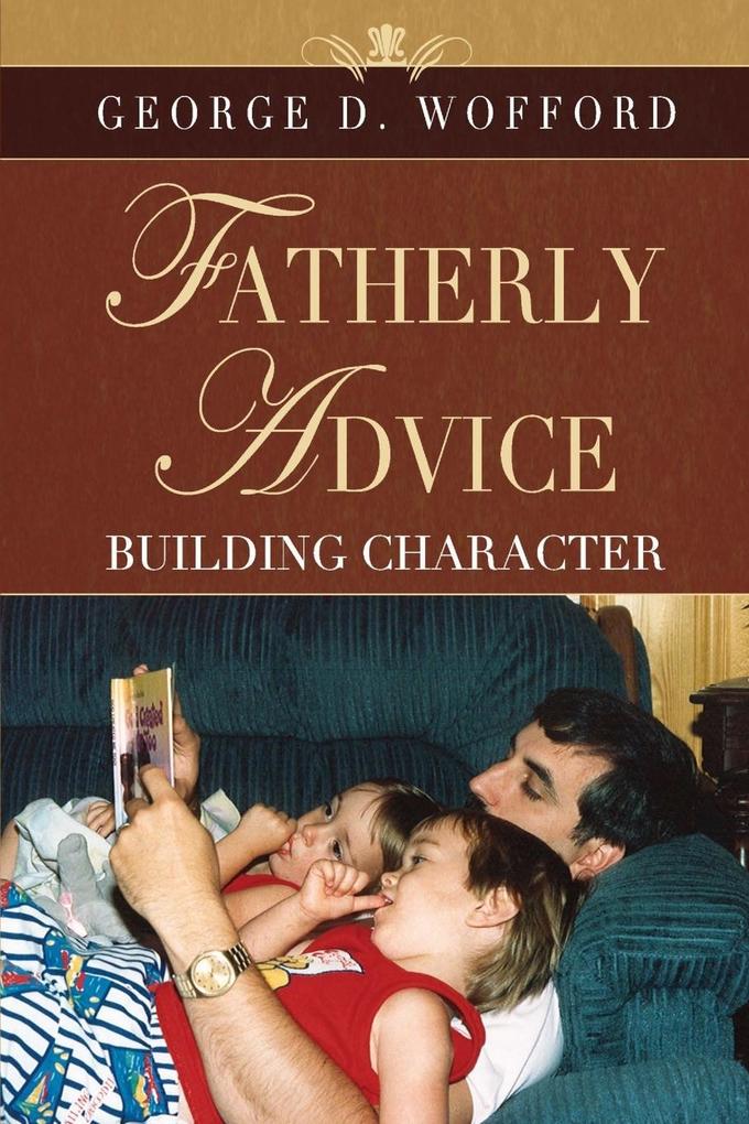 FATHERLY ADVICE ~ Building Character