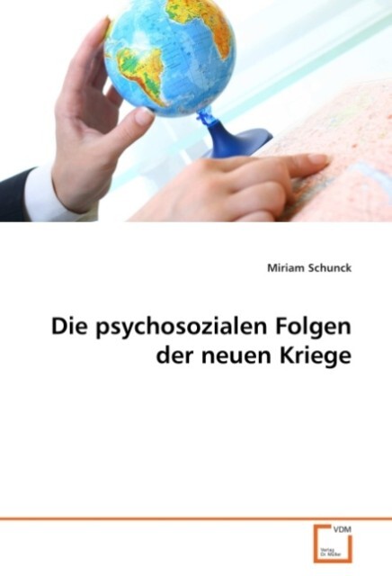 Die psychosozialen Folgen der neuen Kriege - Miriam Schunck