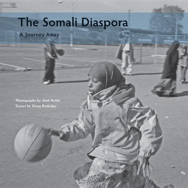 The Somali Diaspora: A Journey Away - Abdi Roble/ Doug Rutledge/ Somali Docum Somali Documentary Project